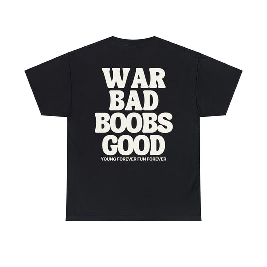 WAR BAD BOOBS GOOD