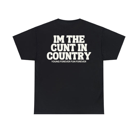 IM THE CUNT IN COUNTRY