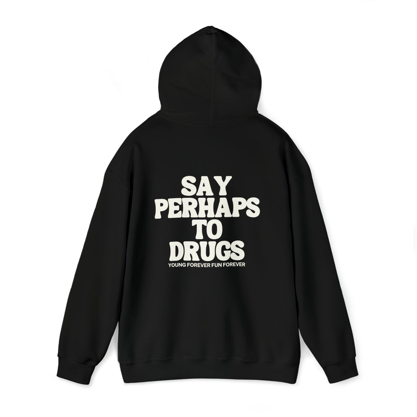 SAY PERHAPS TO DRUGS